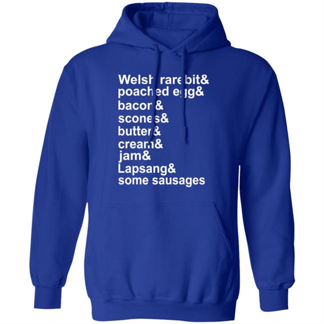 Welsh Rarebit Poached Egg Bacon Scones Butter Cream Jam Lapsang Some Sausages Shirt Caitie Delaney Welsh Rarebit Poached Egg Bacon Scones Butter Cream Jam Lapsang Some Sausages Shirt Caitie Delaney