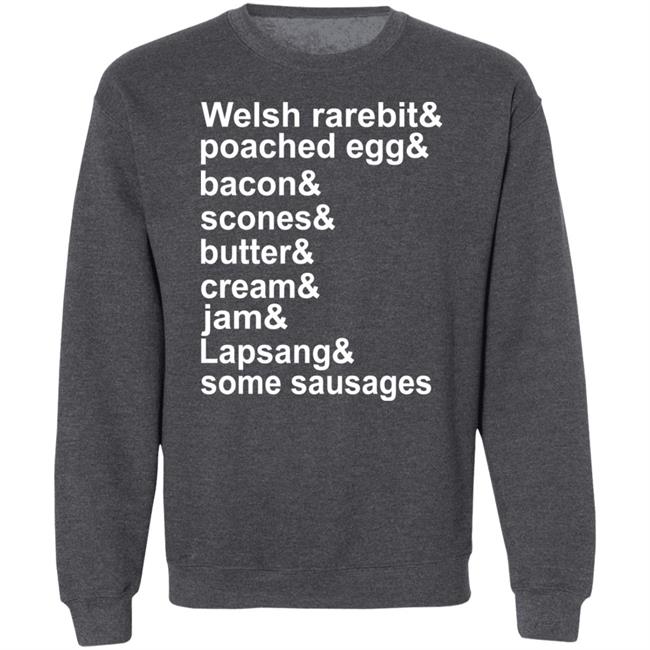 Welsh Rarebit Poached Egg Bacon Scones Butter Cream Jam Lapsang Some Sausages Shirt Caitie Delaney Welsh Rarebit Poached Egg Bacon Scones Butter Cream Jam Lapsang Some Sausages Shirt Caitie Delaney