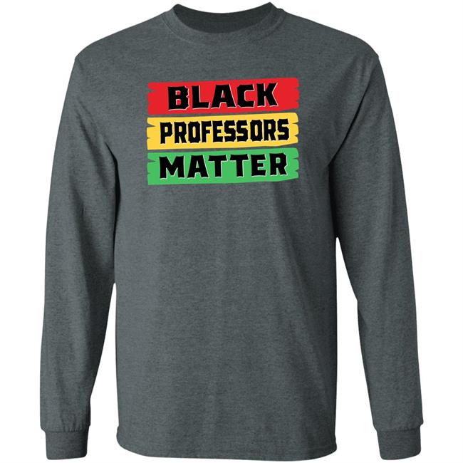 Black Professors Matter Shirt Sean Kelly Wilson Black Professors Matter Black History Month T-Shirt Black Professors Matter Shirt Sean Kelly Wilson Black Professors Matter Black History Month T-Shirt