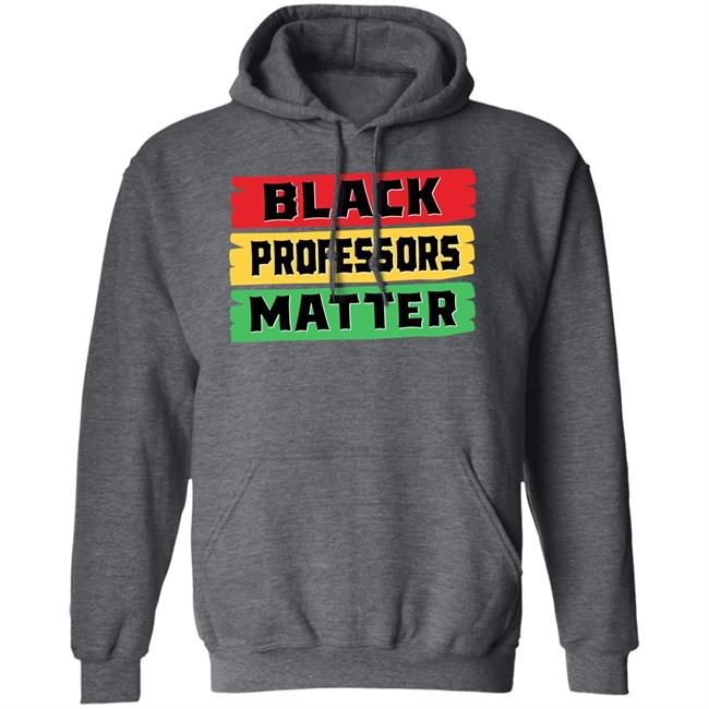 Black Professors Matter Shirt Sean Kelly Wilson Black Professors Matter Black History Month T-Shirt Black Professors Matter Shirt Sean Kelly Wilson Black Professors Matter Black History Month T-Shirt