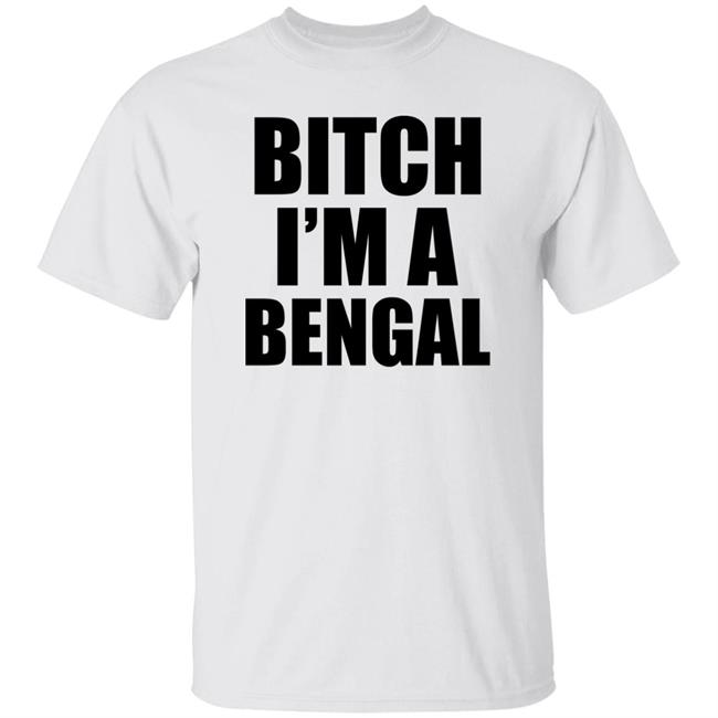 Bitch I'm A Bengal Shirt Commissioner Yas Bitch I'm A Bengal Shirt Commissioner Yas