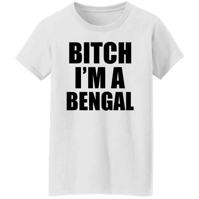 Bitch I'm A Bengal Shirt Commissioner Yas Bitch I'm A Bengal Shirt Commissioner Yas