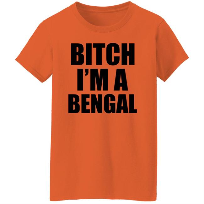 Bitch I'm A Bengal Shirt Commissioner Yas Bitch I'm A Bengal Shirt Commissioner Yas