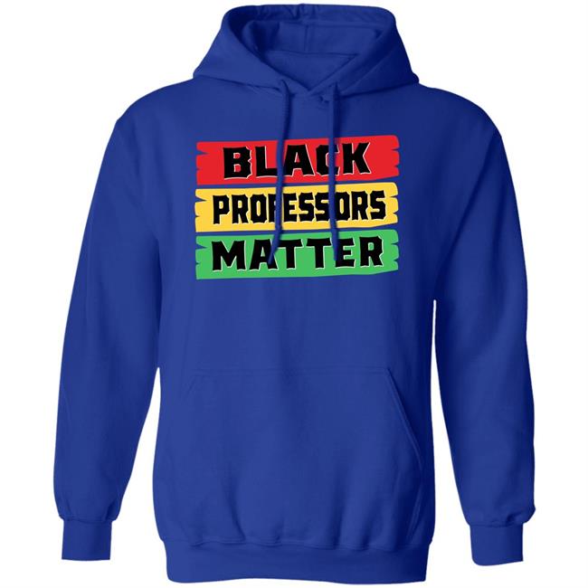 Black Professors Matter Shirt Sean Kelly Wilson Black Professors Matter Black History Month T-Shirt Black Professors Matter Shirt Sean Kelly Wilson Black Professors Matter Black History Month T-Shirt