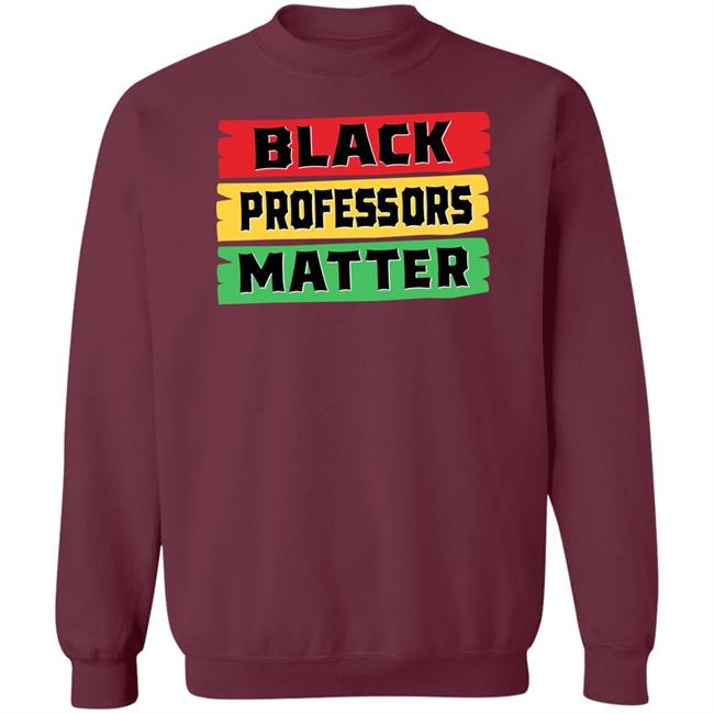 Black Professors Matter Shirt Sean Kelly Wilson Black Professors Matter Black History Month T-Shirt Black Professors Matter Shirt Sean Kelly Wilson Black Professors Matter Black History Month T-Shirt