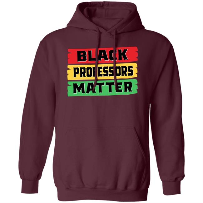 Black Professors Matter Shirt Sean Kelly Wilson Black Professors Matter Black History Month T-Shirt Black Professors Matter Shirt Sean Kelly Wilson Black Professors Matter Black History Month T-Shirt