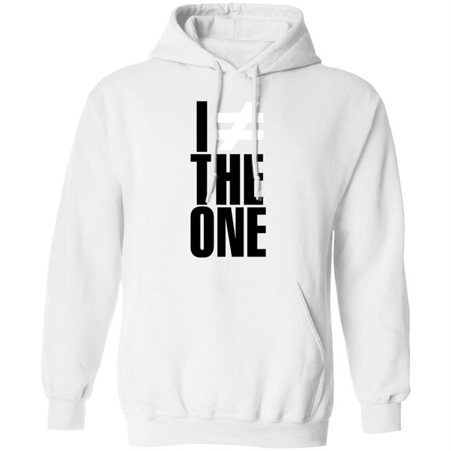 I'm Not The One Shirt I'm # The One Shirt Hoodie Sweatshirt I'm Not The One Shirt I'm # The One Shirt Hoodie Sweatshirt