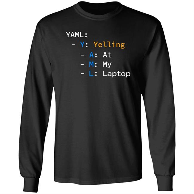 Yaml Yelling At My Laptop Shirt Tim Davis Yaml Yelling At My Laptop Shirt Tim Davis