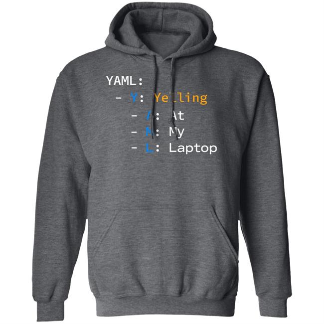 Yaml Yelling At My Laptop Shirt Tim Davis Yaml Yelling At My Laptop Shirt Tim Davis