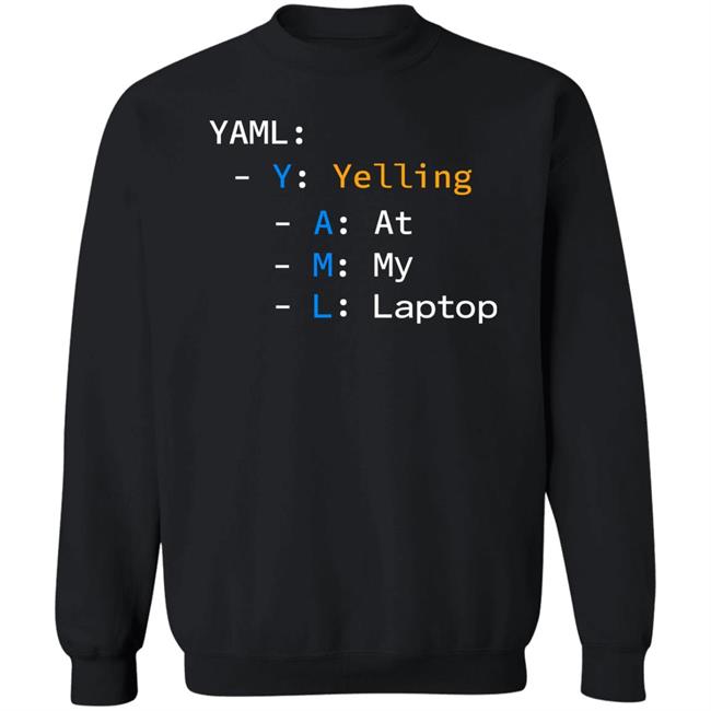 Yaml Yelling At My Laptop Shirt Tim Davis Yaml Yelling At My Laptop Shirt Tim Davis