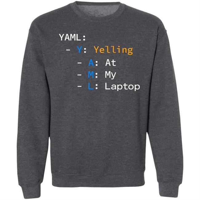 Yaml Yelling At My Laptop Shirt Tim Davis Yaml Yelling At My Laptop Shirt Tim Davis