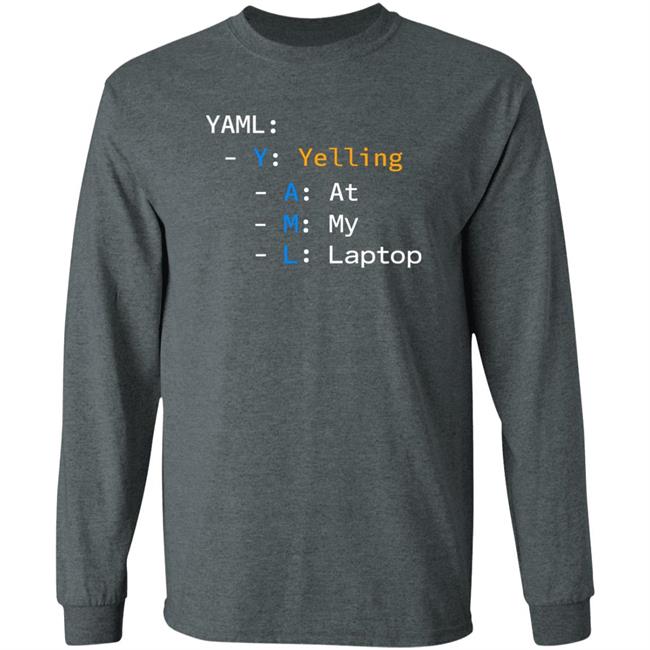 Yaml Yelling At My Laptop Shirt Tim Davis Yaml Yelling At My Laptop Shirt Tim Davis