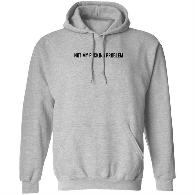Not My Fucking Problem Long Sleeve T Shirt Lorraine Sommerfeld Not My Fucking Problem Long Sleeve T Shirt Lorraine Sommerfeld