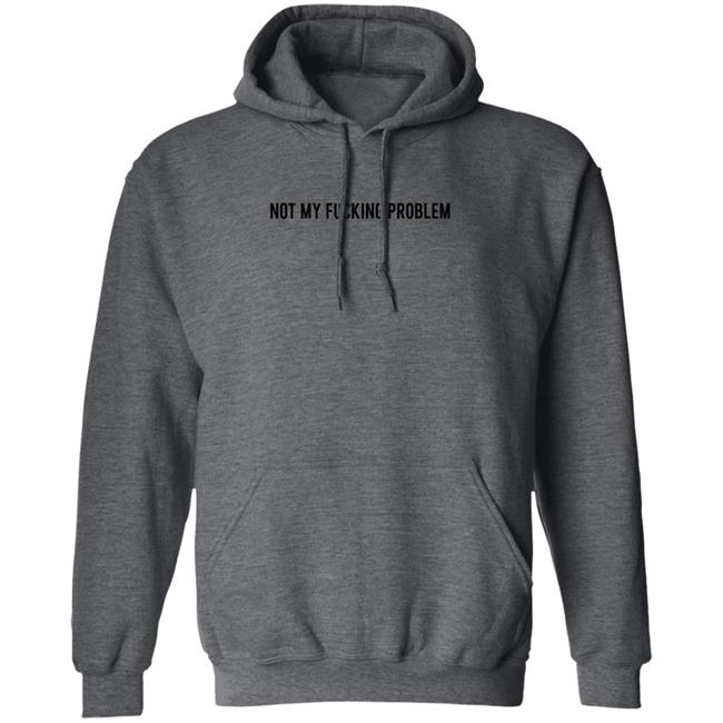 Not My Fucking Problem Long Sleeve T Shirt Lorraine Sommerfeld Not My Fucking Problem Long Sleeve T Shirt Lorraine Sommerfeld