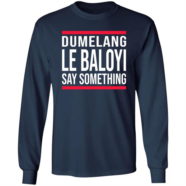 Dumelang Le Baloyi Say Something Hoodie Lamiezholworthy Dumelang Bathong Hoodie Dumelang Le Baloyi Say Something Hoodie Lamiezholworthy Dumelang Bathong Hoodie