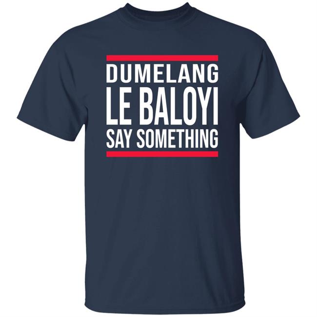 Dumelang Le Baloyi Say Something Hoodie Lamiezholworthy Dumelang Bathong Hoodie Dumelang Le Baloyi Say Something Hoodie Lamiezholworthy Dumelang Bathong Hoodie