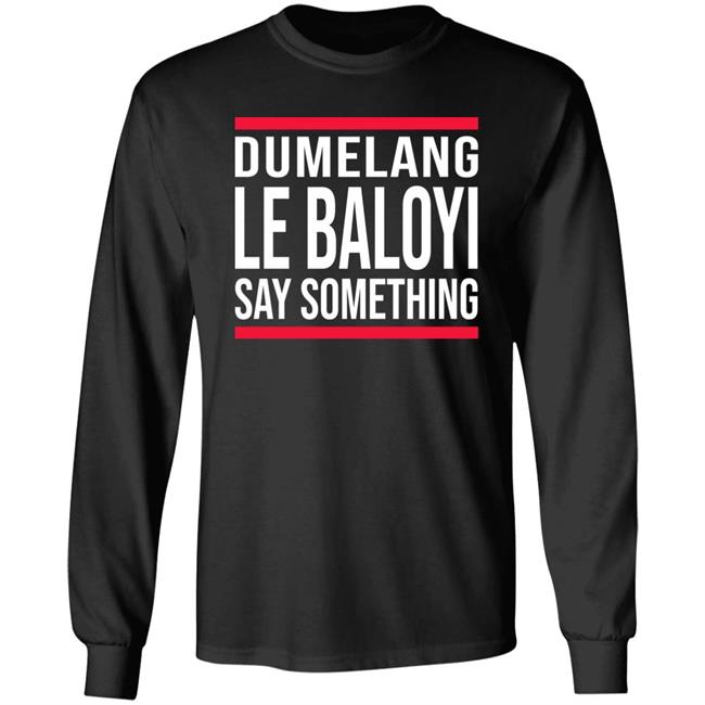 Dumelang Le Baloyi Say Something Hoodie Lamiezholworthy Dumelang Bathong Hoodie Dumelang Le Baloyi Say Something Hoodie Lamiezholworthy Dumelang Bathong Hoodie