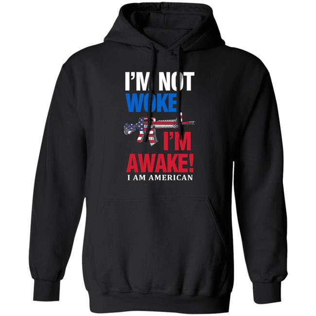 I'm Not Woke I'm Awake I Am American Shirt Patriot Takes I'm Not Woke I'm Awake I Am American Shirt Patriot Takes