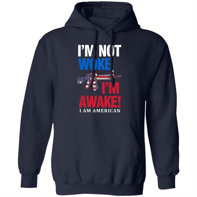I'm Not Woke I'm Awake I Am American Shirt Patriot Takes I'm Not Woke I'm Awake I Am American Shirt Patriot Takes