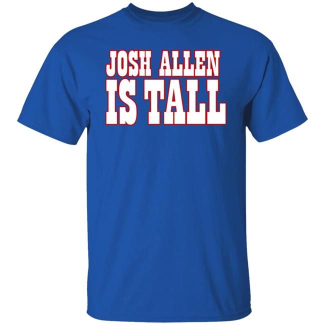 Barstool Store JA Is Tall Tee Shirt Josh Allen Is Tall Shirt Hoodie Sweatshirt