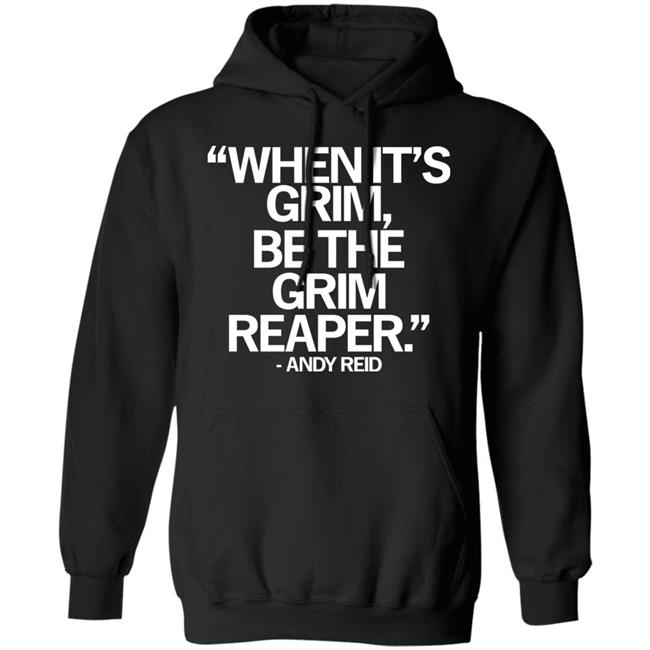 When It's Grim Be The Grim Reaper Andy Reid Shirt Raygunsite Merch When It's Grim Be The Grim Reaper Andy Reid Shirt Raygunsite Merch