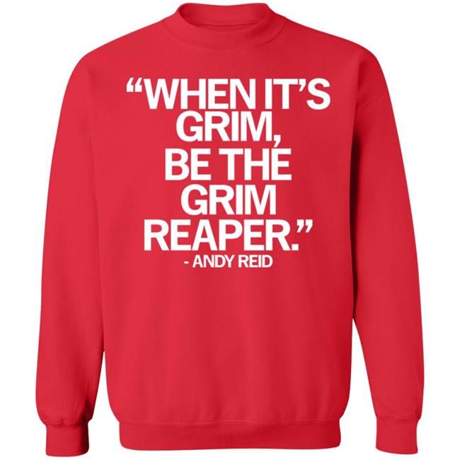 When It's Grim Be The Grim Reaper Andy Reid Shirt Raygunsite Merch When It's Grim Be The Grim Reaper Andy Reid Shirt Raygunsite Merch