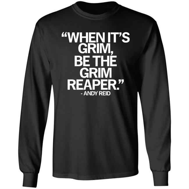 When It's Grim Be The Grim Reaper Andy Reid Shirt Raygunsite Merch When It's Grim Be The Grim Reaper Andy Reid Shirt Raygunsite Merch
