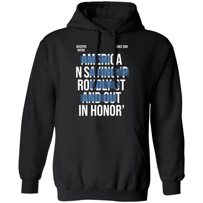 Jeccifive Native Since 2001 American Saying Proudly Stand Out In Honor' Shirt Hoodie Sweatshirt Jeccifive Native Since 2001 American Saying Proudly Stand Out In Honor' Shirt Hoodie Sweatshirt