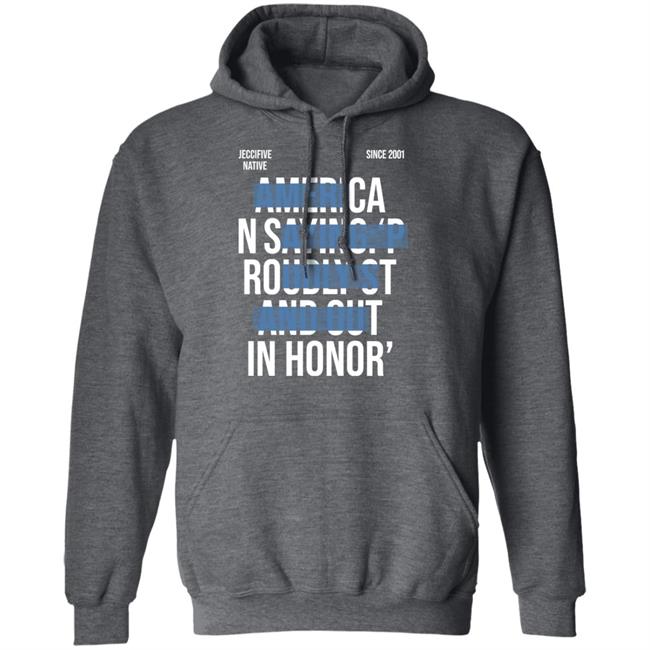 Jeccifive Native Since 2001 American Saying Proudly Stand Out In Honor' Shirt Hoodie Sweatshirt Jeccifive Native Since 2001 American Saying Proudly Stand Out In Honor' Shirt Hoodie Sweatshirt