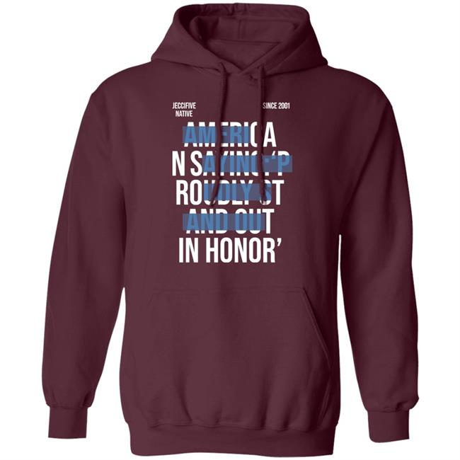 Jeccifive Native Since 2001 American Saying Proudly Stand Out In Honor' Shirt Hoodie Sweatshirt Jeccifive Native Since 2001 American Saying Proudly Stand Out In Honor' Shirt Hoodie Sweatshirt