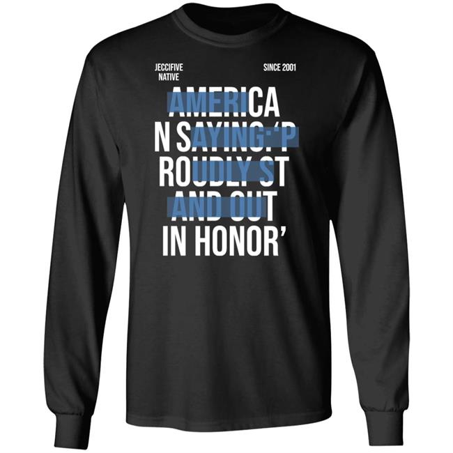 Jeccifive Native Since 2001 American Saying Proudly Stand Out In Honor' Shirt Hoodie Sweatshirt Jeccifive Native Since 2001 American Saying Proudly Stand Out In Honor' Shirt Hoodie Sweatshirt