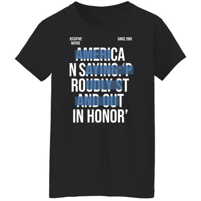 Jeccifive Native Since 2001 American Saying Proudly Stand Out In Honor' Shirt Hoodie Sweatshirt Jeccifive Native Since 2001 American Saying Proudly Stand Out In Honor' Shirt Hoodie Sweatshirt