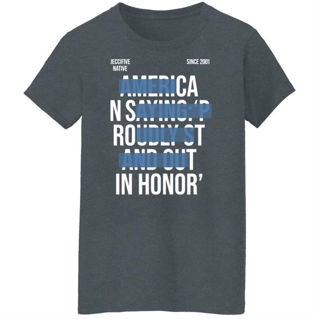 Jeccifive Native Since 2001 American Saying Proudly Stand Out In Honor' Shirt Hoodie Sweatshirt Jeccifive Native Since 2001 American Saying Proudly Stand Out In Honor' Shirt Hoodie Sweatshirt