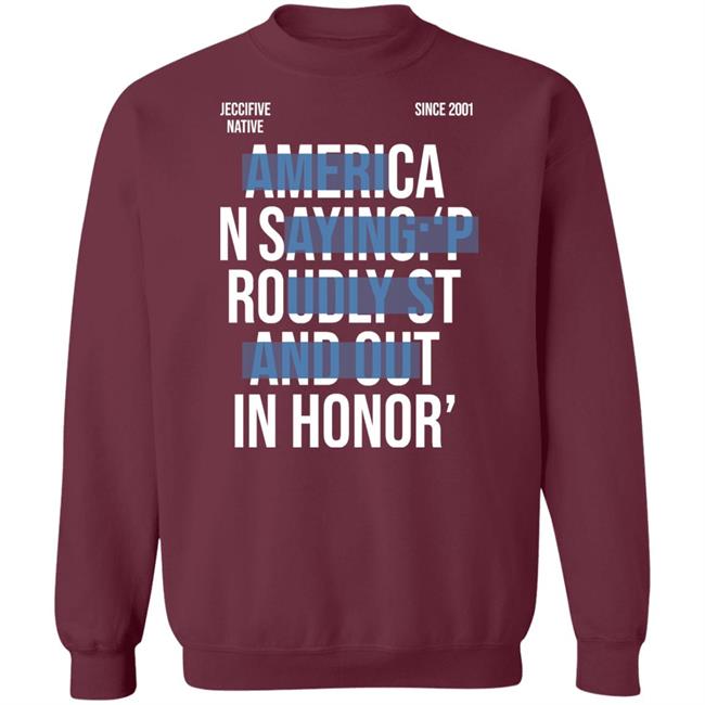 Jeccifive Native Since 2001 American Saying Proudly Stand Out In Honor' Shirt Hoodie Sweatshirt Jeccifive Native Since 2001 American Saying Proudly Stand Out In Honor' Shirt Hoodie Sweatshirt