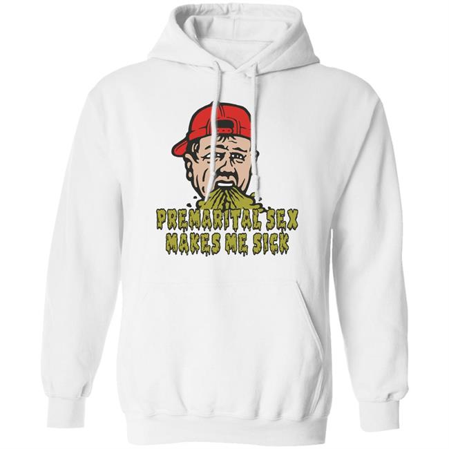 Premarital Sex Makes Me Sick Shirt Shitheadsteve Merch Premarital Sex Makes Me Sick Shirt Shitheadsteve Merch