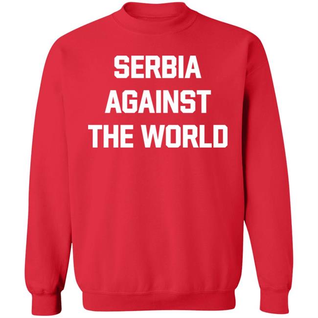 Serbia Against The World Shirt Serbian Football Serbia Against The World Shirt Serbian Football