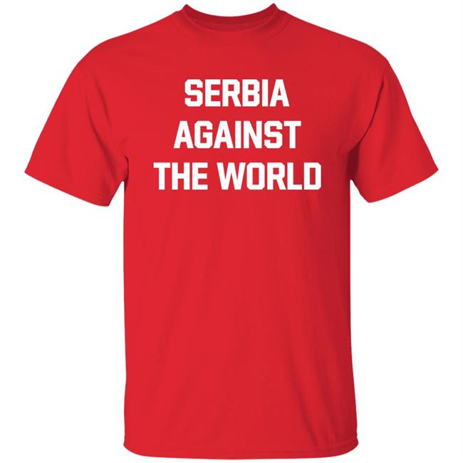 Serbia Against The World Shirt Serbian Football