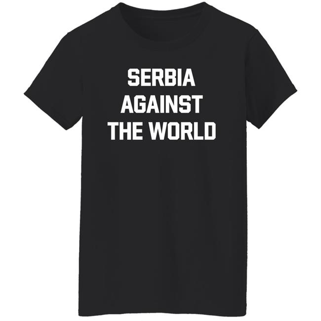 Serbia Against The World Shirt Serbian Football Serbia Against The World Shirt Serbian Football