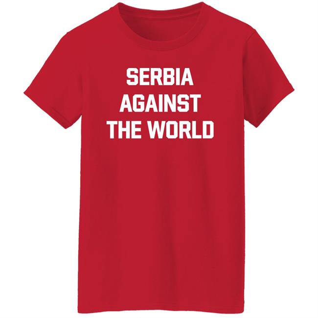 Serbia Against The World Shirt Serbian Football Serbia Against The World Shirt Serbian Football