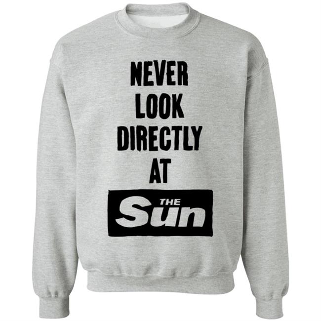 Never Look Directly At The Sun Shirt Stopwatchgallery Merch Never Look Directly At The Sun Shirt Stopwatchgallery Merch