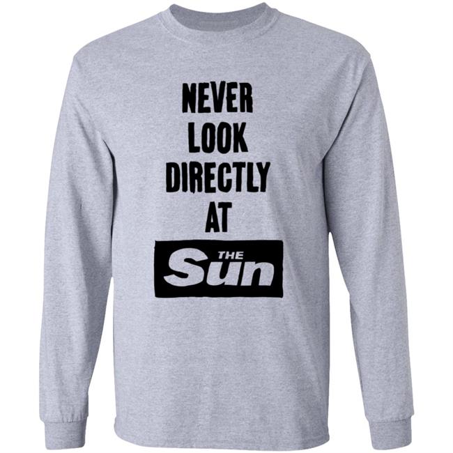 Never Look Directly At The Sun Shirt Stopwatchgallery Merch Never Look Directly At The Sun Shirt Stopwatchgallery Merch