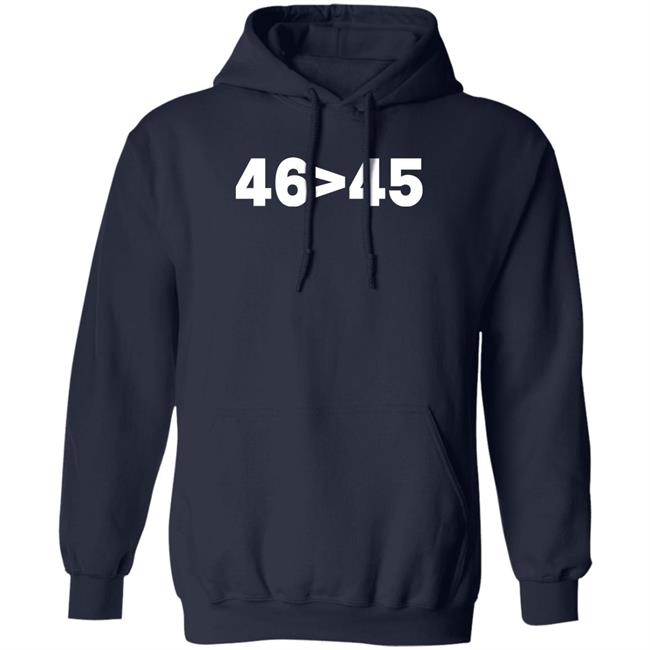 Tomhanks 46 Is Greater Than 45 Shirt Mona 46 45 Shirt Tomhanks 46 Is Greater Than 45 Shirt Mona 46 > 45 Shirt