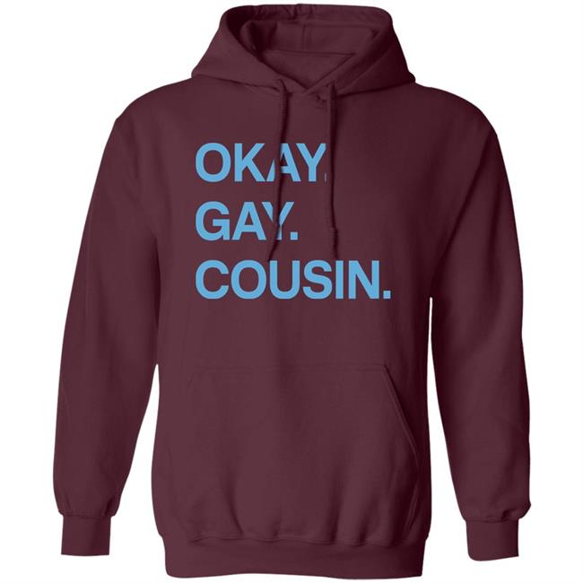 Okay Gay Cousin Shirt Zach Zimmerman Okay Gay Cousin Shirt Okay Gay Cousin Shirt Zach Zimmerman Okay Gay Cousin Shirt