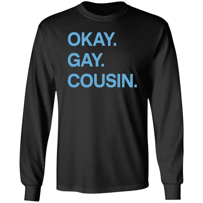 Okay Gay Cousin Shirt Zach Zimmerman Okay Gay Cousin Shirt Okay Gay Cousin Shirt Zach Zimmerman Okay Gay Cousin Shirt