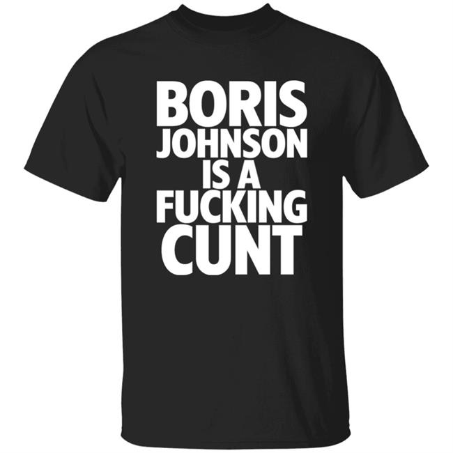 Boris Johnson Is A Fucking Cunt Shirt Steve Bray "Viva la revolution"