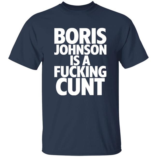 Boris Johnson Is A Fucking Cunt Shirt Steve Bray "Viva la revolution" Boris Johnson Is A Fucking Cunt Shirt Steve Bray "Viva la revolution"