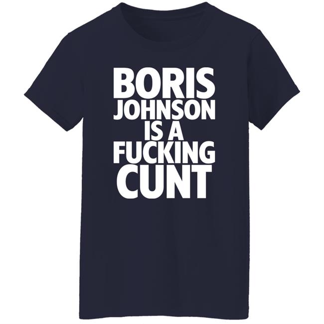 Boris Johnson Is A Fucking Cunt Shirt Steve Bray "Viva la revolution" Boris Johnson Is A Fucking Cunt Shirt Steve Bray "Viva la revolution"