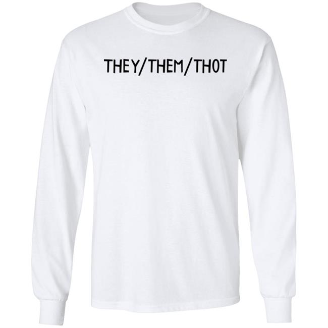 They Them Thot Shirt Therapy Dog They/Them/Thot Shirt They Them Thot Shirt Therapy Dog They/Them/Thot Shirt
