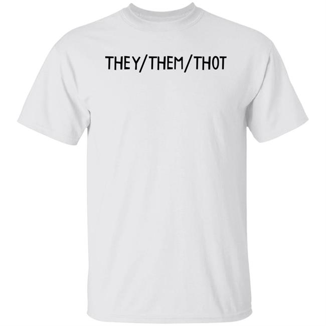 They Them Thot Shirt Therapy Dog They/Them/Thot Shirt