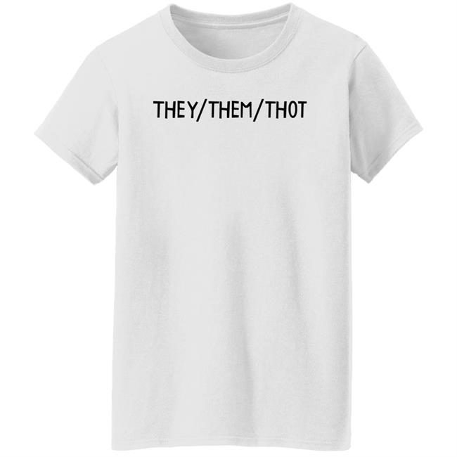 They Them Thot Shirt Therapy Dog They/Them/Thot Shirt They Them Thot Shirt Therapy Dog They/Them/Thot Shirt